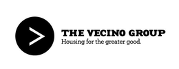 THE VECINO GROUP HOUSING FOR THE GREATER GOOD. trademark