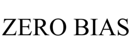 ZERO BIAS trademark