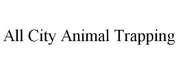 ALL CITY ANIMAL TRAPPING trademark