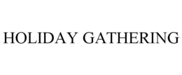HOLIDAY GATHERING trademark