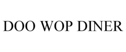 DOO WOP DINER trademark