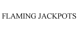 FLAMING JACKPOTS trademark