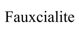 FAUXCIALITE trademark