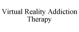 VIRTUAL REALITY ADDICTION THERAPY trademark