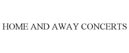 HOME AND AWAY CONCERTS trademark