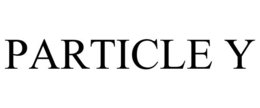 PARTICLE Y trademark