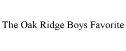 THE OAK RIDGE BOYS FAVORITE trademark