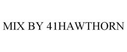 MIX BY 41HAWTHORN trademark