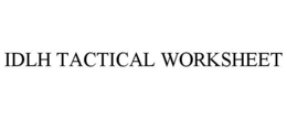 IDLH TACTICAL WORKSHEET trademark