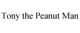 TONY THE PEANUT MAN trademark