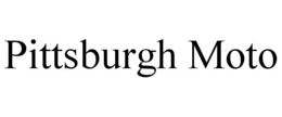 PITTSBURGH MOTO trademark