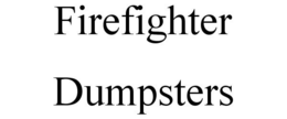 FIREFIGHTER DUMPSTERS trademark