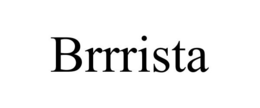 BRRRISTA trademark