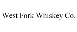 WEST FORK WHISKEY CO. trademark