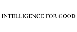 INTELLIGENCE FOR GOOD trademark