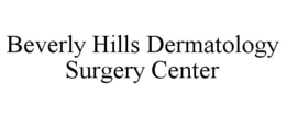 BEVERLY HILLS DERMATOLOGY SURGERY CENTER trademark