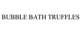 BUBBLE BATH TRUFFLES trademark