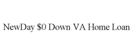 NEWDAY $0 DOWN VA HOME LOAN trademark
