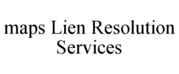 MAPS LIEN RESOLUTION SERVICES trademark