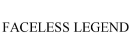 FACELESS LEGEND trademark