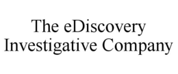 THE EDISCOVERY INVESTIGATIVE COMPANY trademark