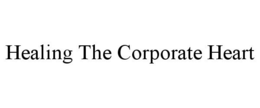 HEALING THE CORPORATE HEART trademark
