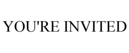 YOU'RE INVITED trademark