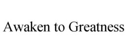 AWAKEN TO GREATNESS trademark