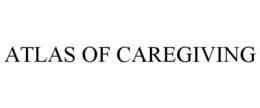ATLAS OF CAREGIVING trademark
