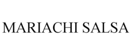 MARIACHI SALSA trademark