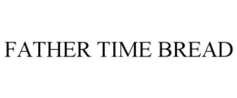 FATHER TIME BREAD trademark
