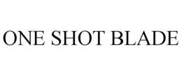 ONE SHOT BLADE trademark