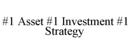 #1 ASSET #1 INVESTMENT #1 STRATEGY trademark