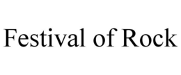 FESTIVAL OF ROCK trademark