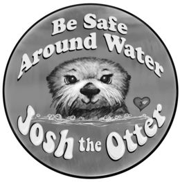 BE SAFE AROUND WATER J JOSH THE OTTER trademark