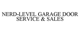 NERD-LEVEL GARAGE DOOR SERVICE & SALES trademark