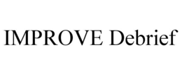 IMPROVE DEBRIEF trademark