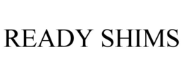READY SHIMS trademark