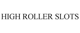 HIGH ROLLER SLOTS trademark