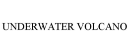UNDERWATER VOLCANO trademark
