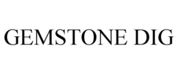 GEMSTONE DIG trademark