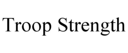 TROOP STRENGTH trademark