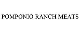 POMPONIO RANCH MEATS trademark