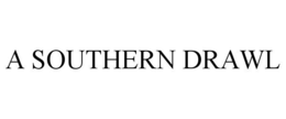 A SOUTHERN DRAWL trademark