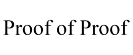 PROOF OF PROOF trademark