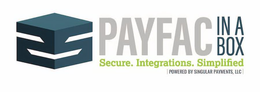 PAYFAC IN A BOX SECURE. INTEGRATIONS. SIMPLIFIED |POWERED BY SINGULAR PAYMENTS, LLC| trademark