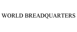 WORLD BREADQUARTERS trademark