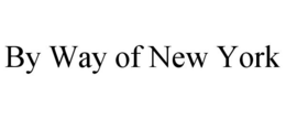 BY WAY OF NEW YORK trademark