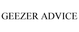 GEEZER ADVICE trademark