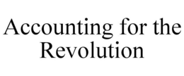 ACCOUNTING FOR THE REVOLUTION trademark